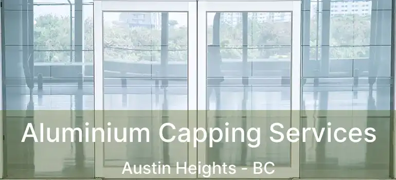  Aluminium Capping Services Austin Heights - BC