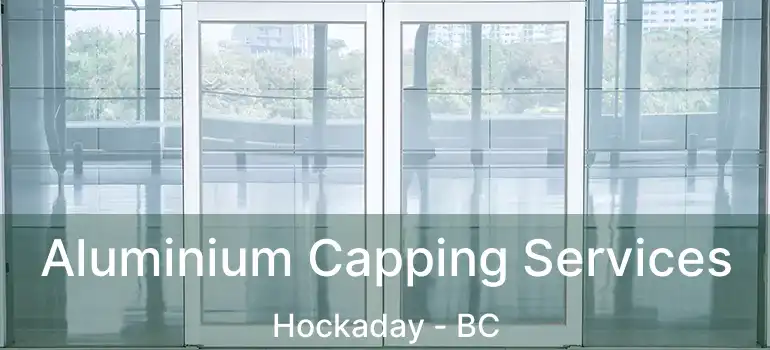  Aluminium Capping Services Hockaday - BC