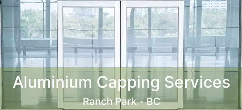  Aluminium Capping Services Ranch Park - BC