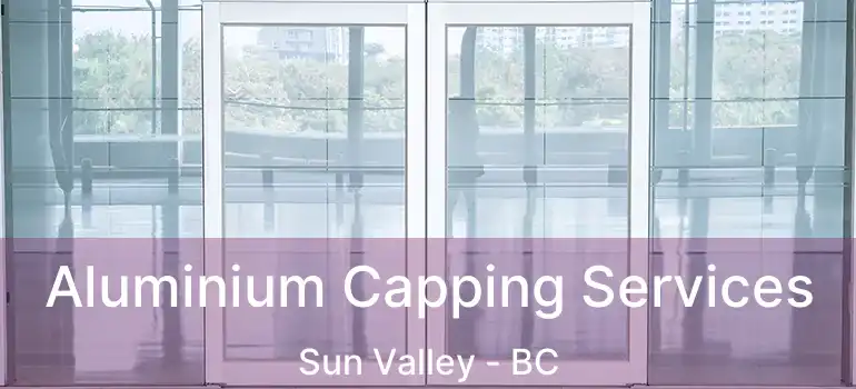  Aluminium Capping Services Sun Valley - BC