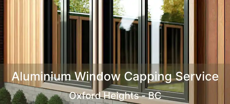  Aluminium Window Capping Service Oxford Heights - BC