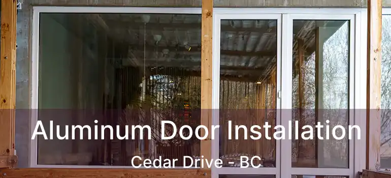  Aluminum Door Installation Cedar Drive - BC