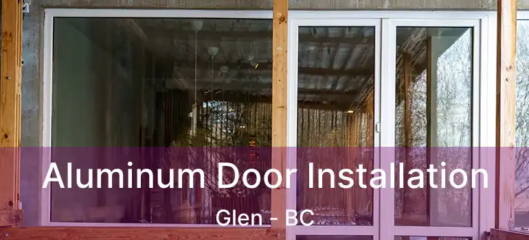  Aluminum Door Installation Glen - BC