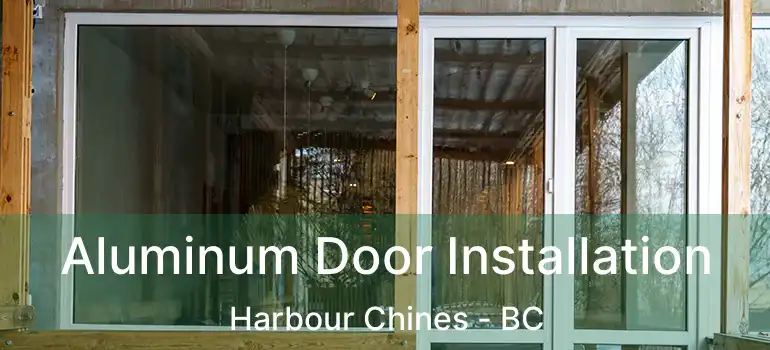  Aluminum Door Installation Harbour Chines - BC