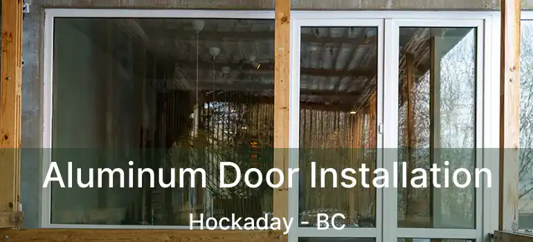  Aluminum Door Installation Hockaday - BC