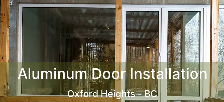  Aluminum Door Installation Oxford Heights - BC