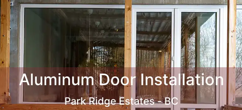  Aluminum Door Installation Park Ridge Estates - BC