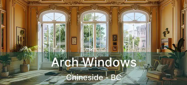  Arch Windows Chineside - BC