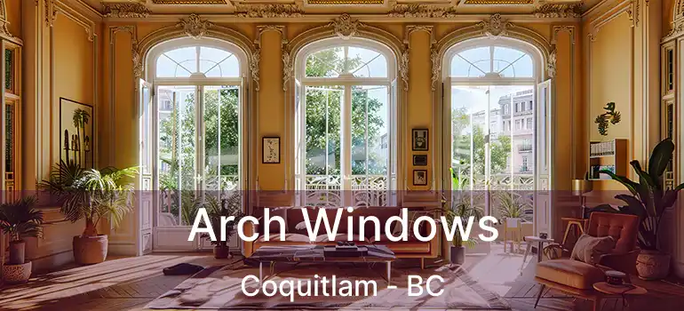  Arch Windows Coquitlam - BC