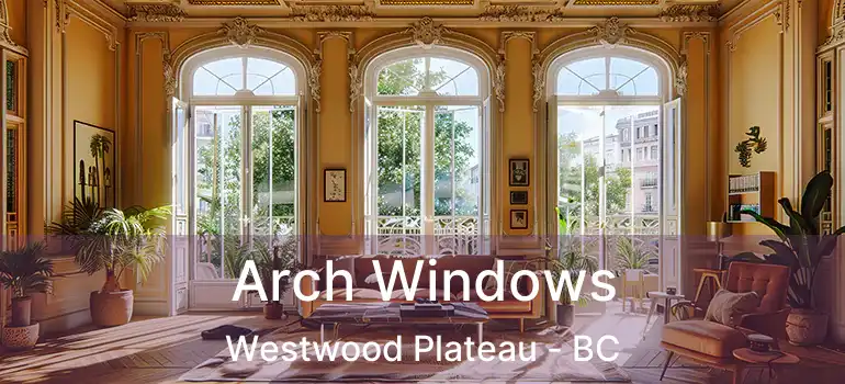  Arch Windows Westwood Plateau - BC