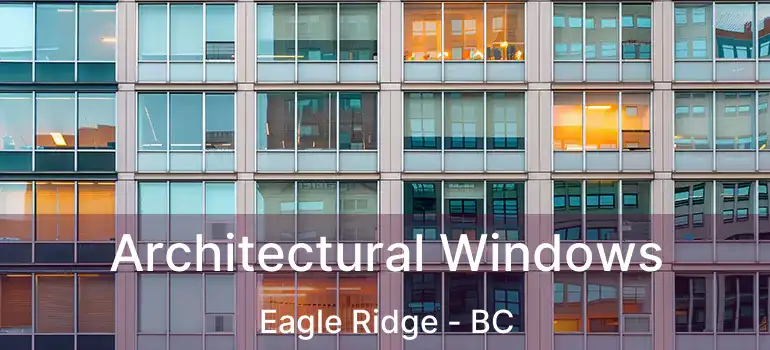  Architectural Windows Eagle Ridge - BC