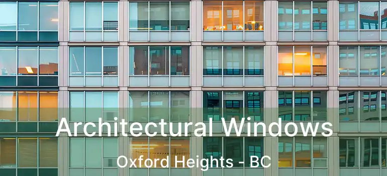  Architectural Windows Oxford Heights - BC