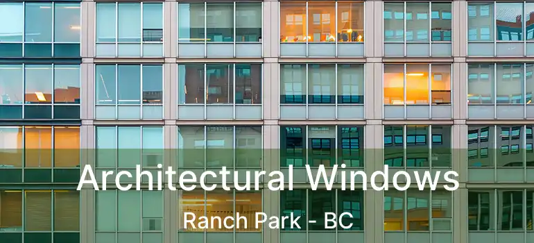  Architectural Windows Ranch Park - BC