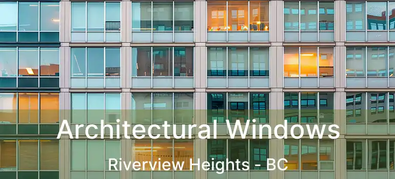  Architectural Windows Riverview Heights - BC