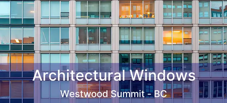  Architectural Windows Westwood Summit - BC