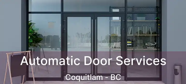  Automatic Door Services Coquitlam - BC
