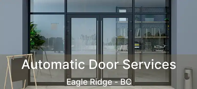  Automatic Door Services Eagle Ridge - BC