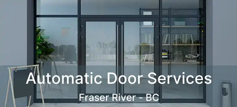  Automatic Door Services Fraser River - BC