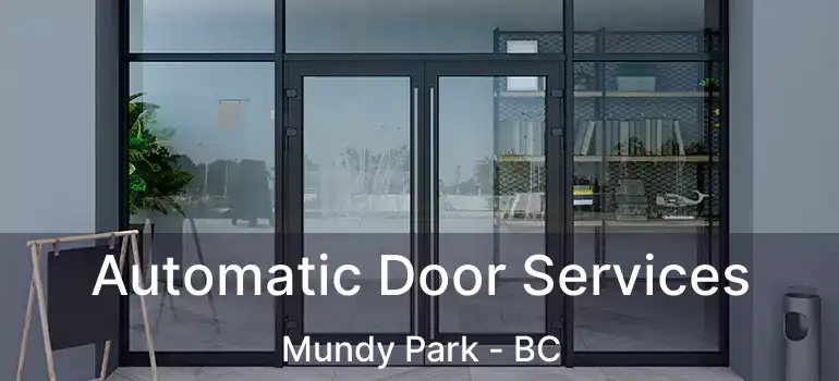  Automatic Door Services Mundy Park - BC