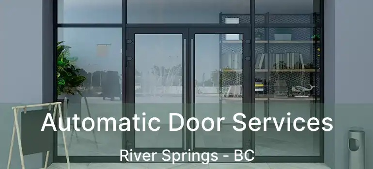  Automatic Door Services River Springs - BC