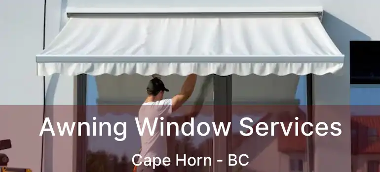  Awning Window Services Cape Horn - BC