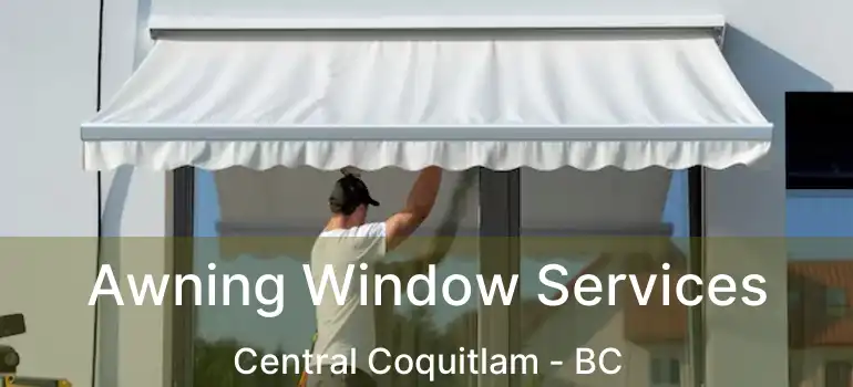  Awning Window Services Central Coquitlam - BC