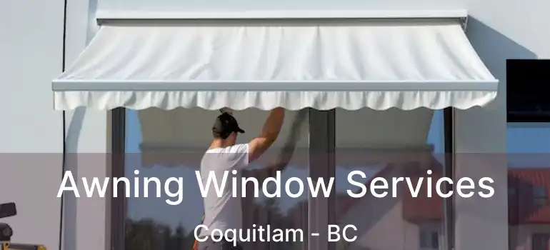 Awning Window Services Coquitlam - BC