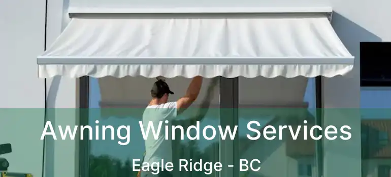  Awning Window Services Eagle Ridge - BC