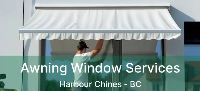  Awning Window Services Harbour Chines - BC