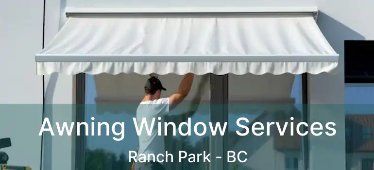  Awning Window Services Ranch Park - BC