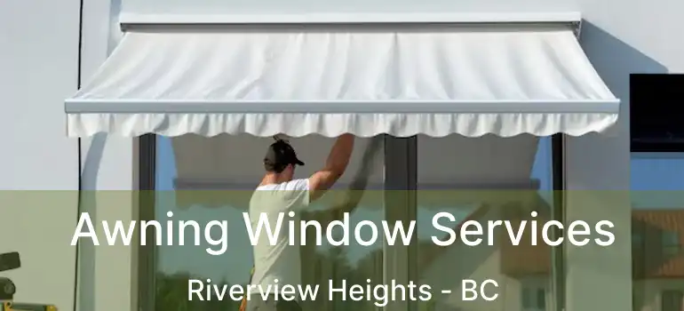  Awning Window Services Riverview Heights - BC