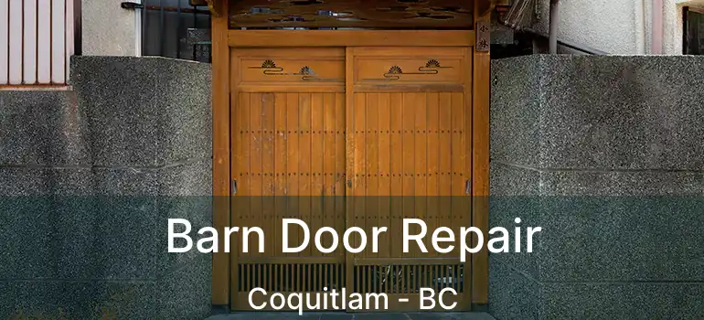  Barn Door Repair Coquitlam - BC