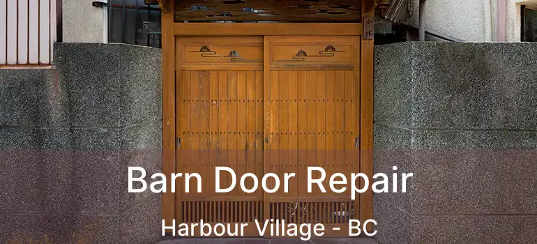  Barn Door Repair Harbour Village - BC