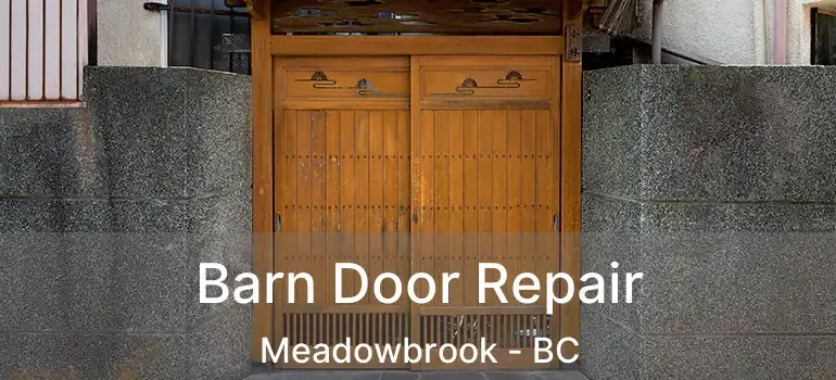  Barn Door Repair Meadowbrook - BC