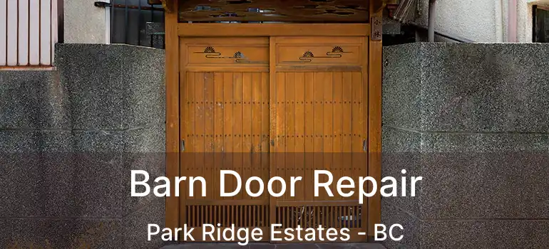  Barn Door Repair Park Ridge Estates - BC