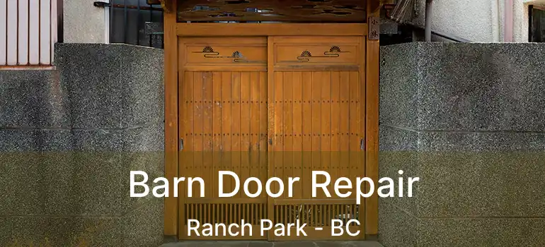  Barn Door Repair Ranch Park - BC