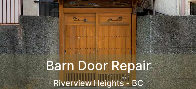  Barn Door Repair Riverview Heights - BC