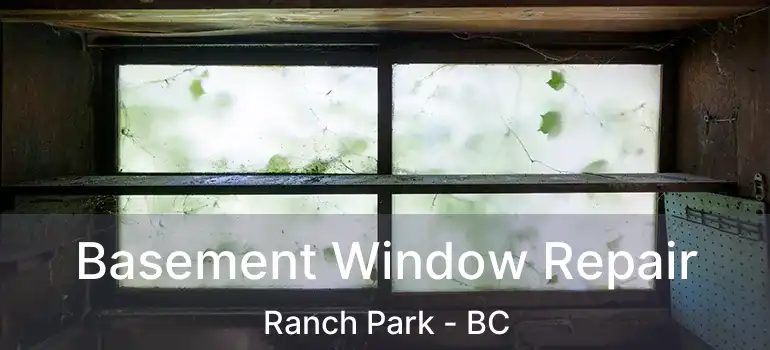  Basement Window Repair Ranch Park - BC