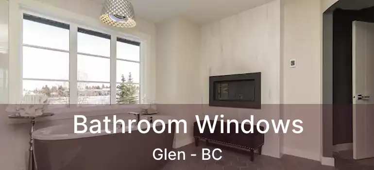  Bathroom Windows Glen - BC
