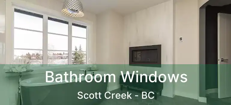  Bathroom Windows Scott Creek - BC