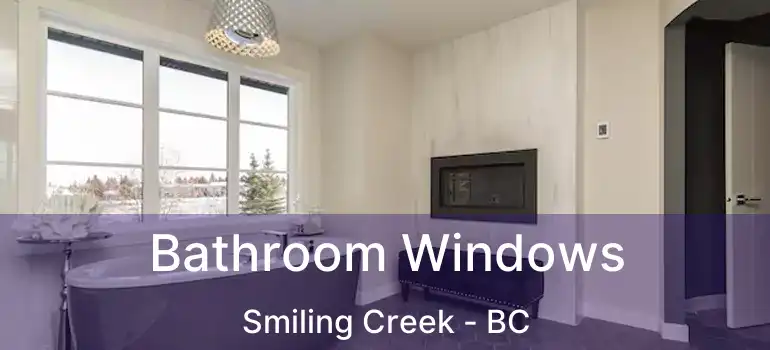  Bathroom Windows Smiling Creek - BC