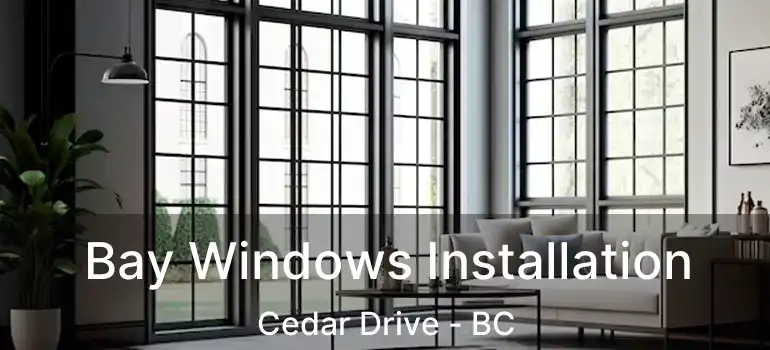  Bay Windows Installation Cedar Drive - BC