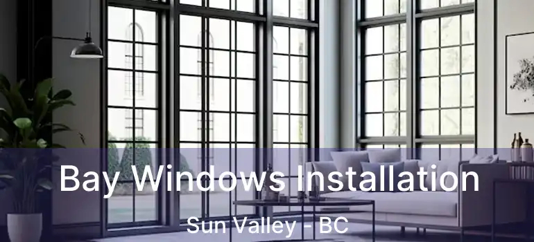  Bay Windows Installation Sun Valley - BC