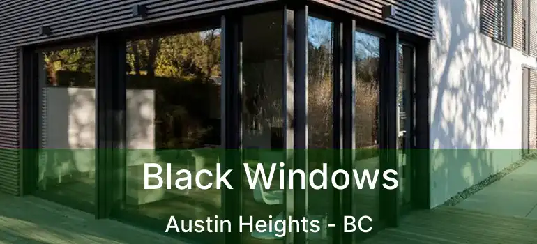  Black Windows Austin Heights - BC