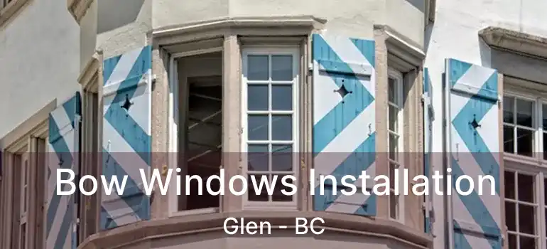  Bow Windows Installation Glen - BC