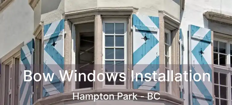  Bow Windows Installation Hampton Park - BC