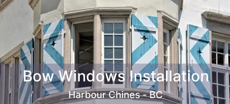  Bow Windows Installation Harbour Chines - BC