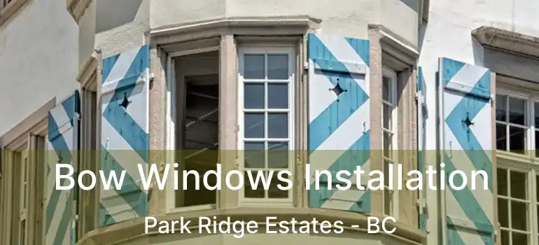  Bow Windows Installation Park Ridge Estates - BC