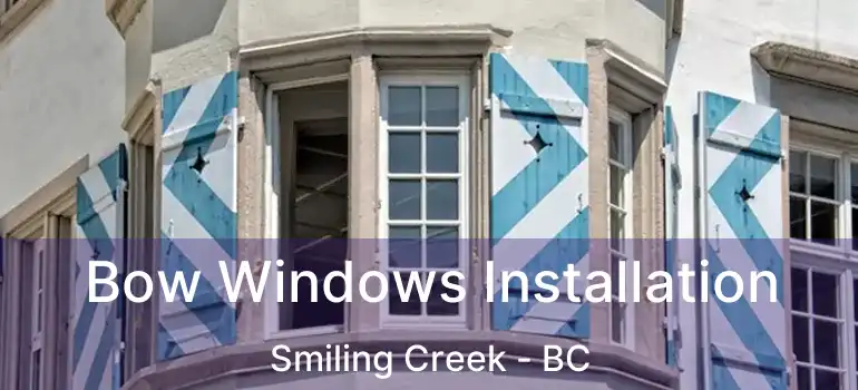  Bow Windows Installation Smiling Creek - BC