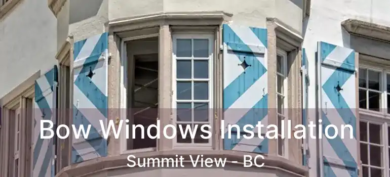  Bow Windows Installation Summit View - BC
